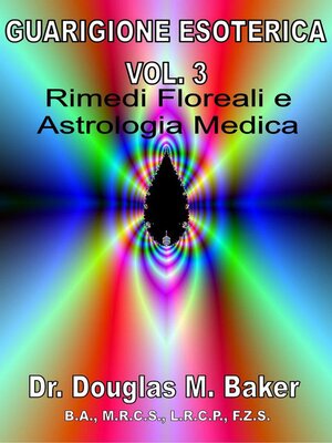 cover image of Guarigione Esoterica--Volume 3, Rimedi Floreali e Astrologia Medica